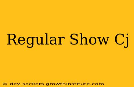 Regular Show Cj