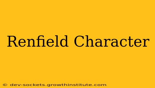 Renfield Character