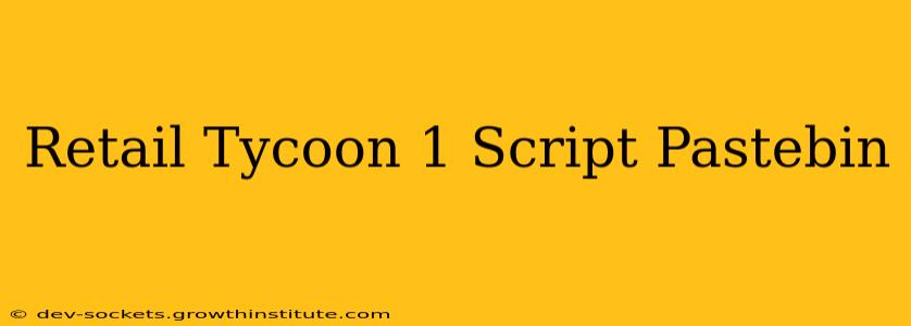Retail Tycoon 1 Script Pastebin
