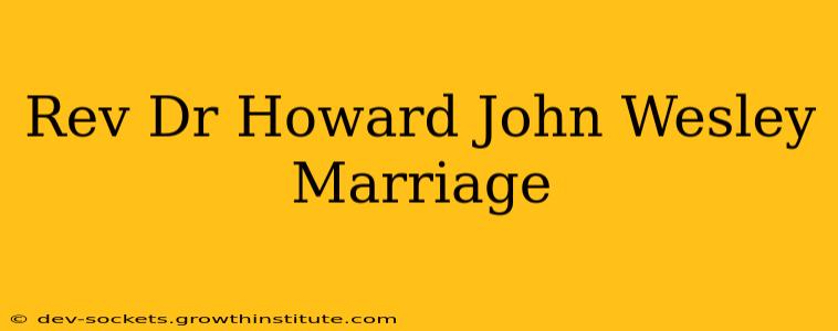 Rev Dr Howard John Wesley Marriage