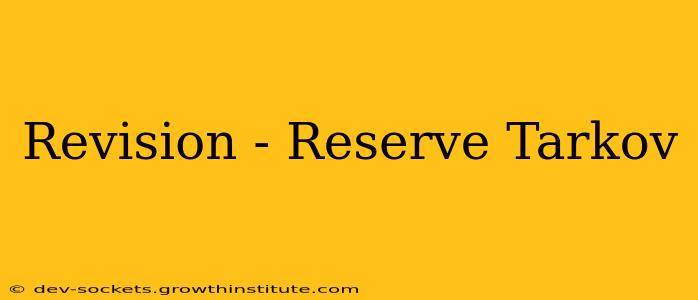 Revision - Reserve Tarkov