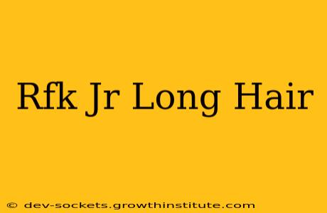 Rfk Jr Long Hair