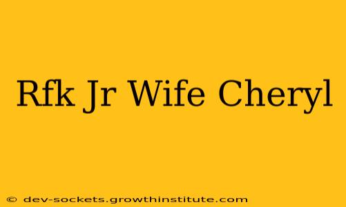 Rfk Jr Wife Cheryl