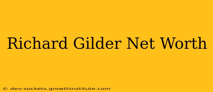 Richard Gilder Net Worth
