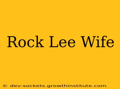 Rock Lee Wife