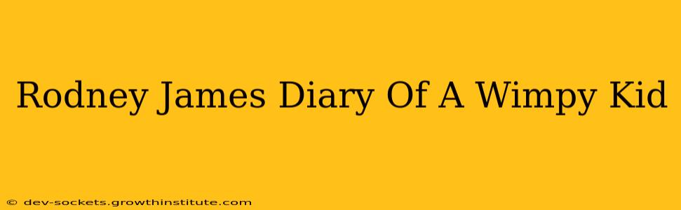 Rodney James Diary Of A Wimpy Kid