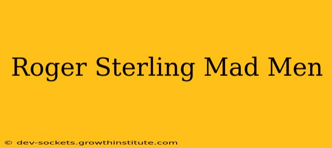 Roger Sterling Mad Men