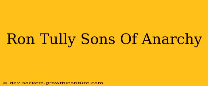Ron Tully Sons Of Anarchy