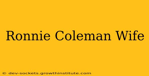 Ronnie Coleman Wife