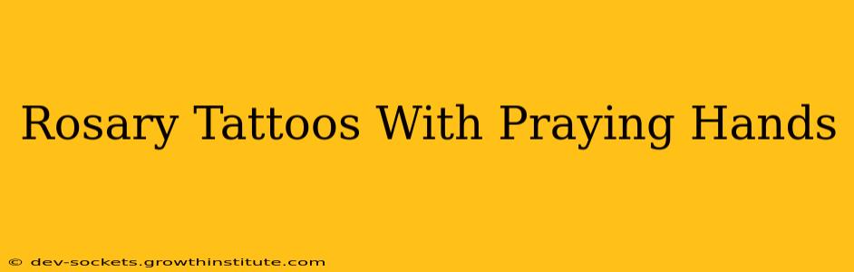 Rosary Tattoos With Praying Hands