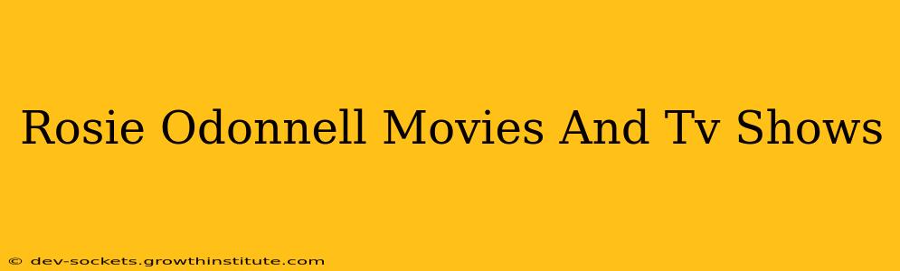 Rosie Odonnell Movies And Tv Shows
