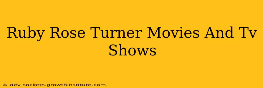 Ruby Rose Turner Movies And Tv Shows