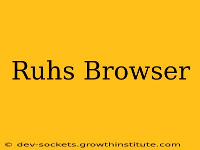 Ruhs Browser