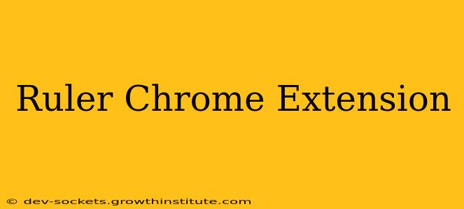 Ruler Chrome Extension