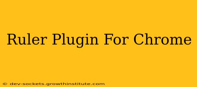 Ruler Plugin For Chrome