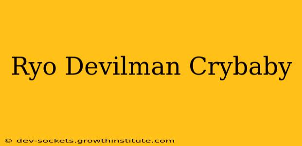 Ryo Devilman Crybaby