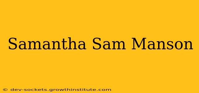 Samantha Sam Manson