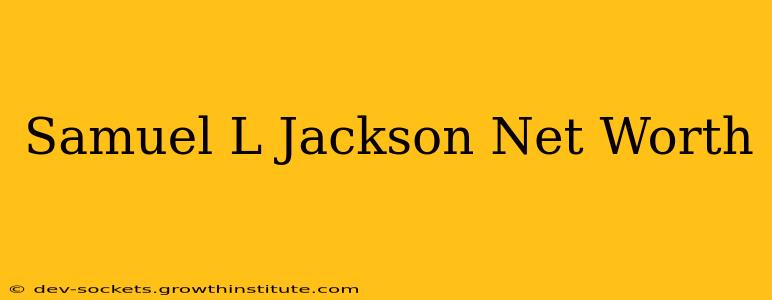 Samuel L Jackson Net Worth