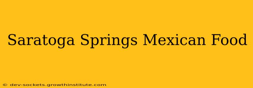 Saratoga Springs Mexican Food