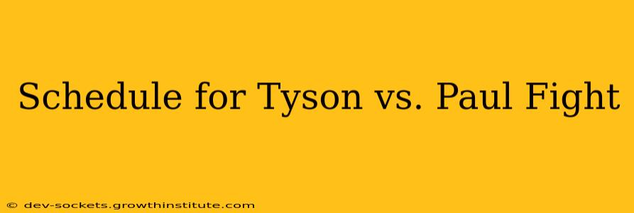 Schedule for Tyson vs. Paul Fight