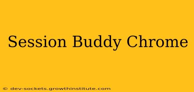 Session Buddy Chrome