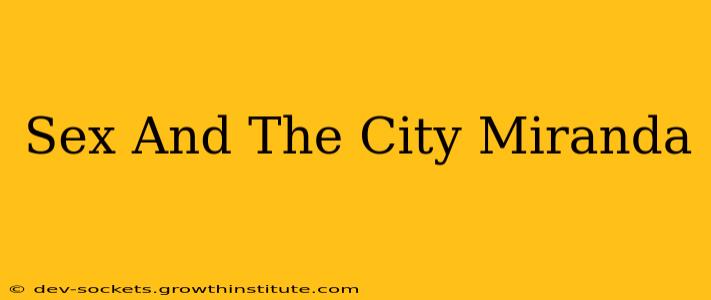 Sex And The City Miranda