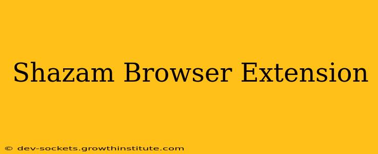 Shazam Browser Extension