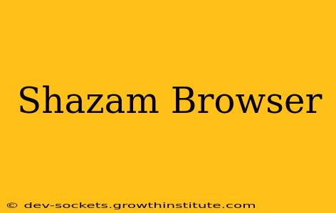 Shazam Browser