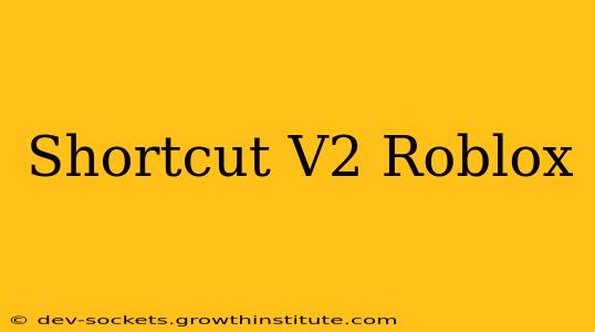 Shortcut V2 Roblox