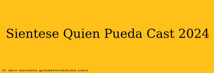 Sientese Quien Pueda Cast 2024