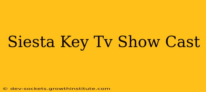 Siesta Key Tv Show Cast
