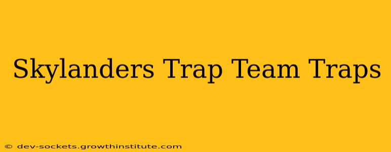 Skylanders Trap Team Traps