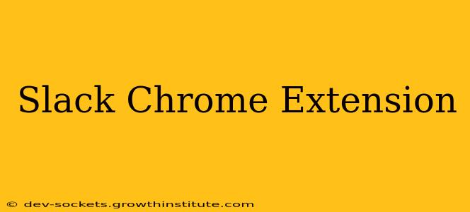 Slack Chrome Extension