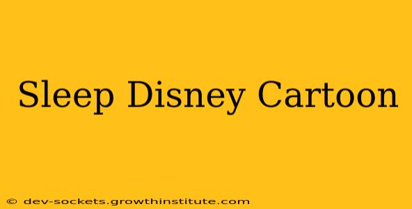 Sleep Disney Cartoon