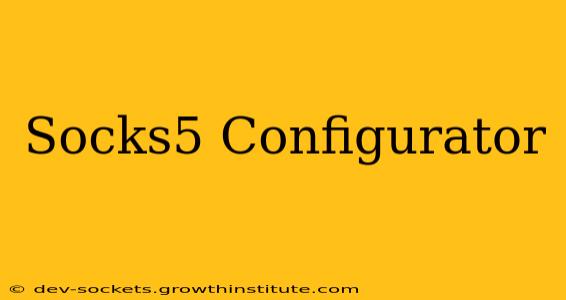 Socks5 Configurator