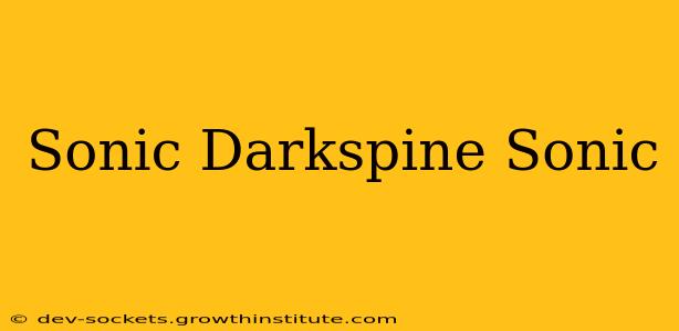 Sonic Darkspine Sonic