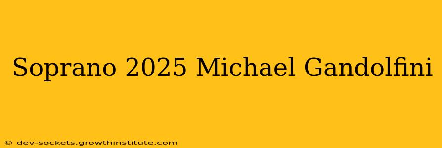 Soprano 2025 Michael Gandolfini