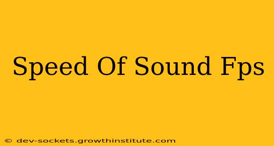 Speed Of Sound Fps