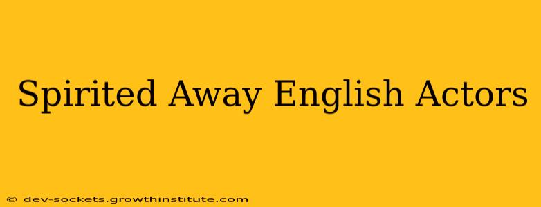Spirited Away English Actors