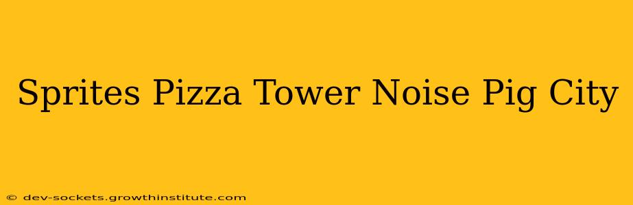 Sprites Pizza Tower Noise Pig City