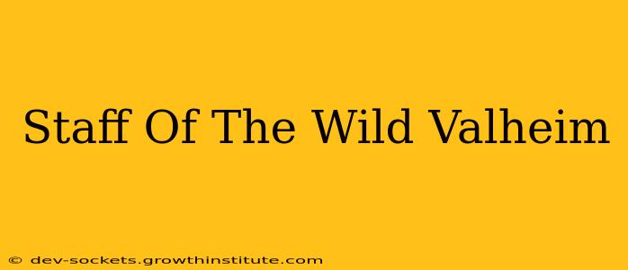 Staff Of The Wild Valheim