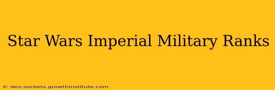 Star Wars Imperial Military Ranks
