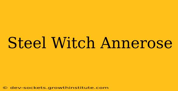 Steel Witch Annerose