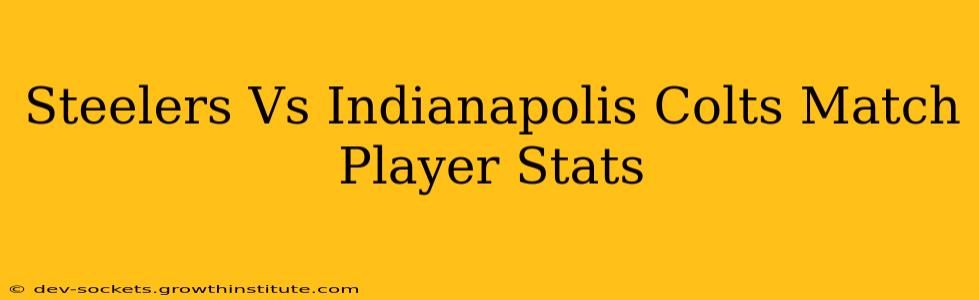 Steelers Vs Indianapolis Colts Match Player Stats