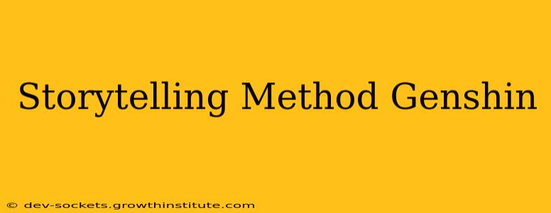Storytelling Method Genshin