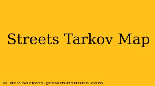 Streets Tarkov Map
