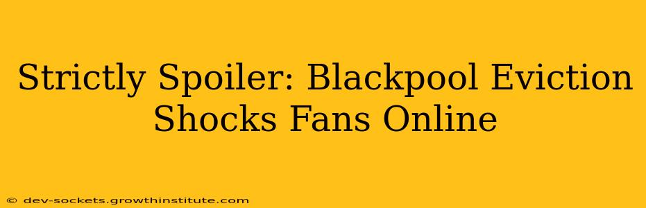 Strictly Spoiler: Blackpool Eviction Shocks Fans Online