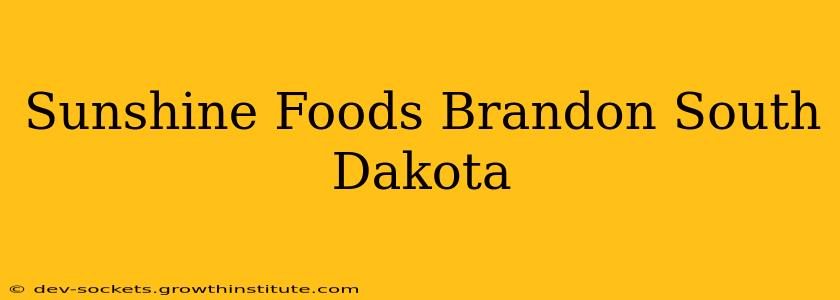 Sunshine Foods Brandon South Dakota