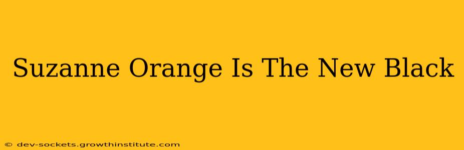 Suzanne Orange Is The New Black