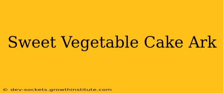 Sweet Vegetable Cake Ark